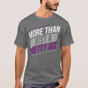 Asexual Funny More Than Just a Pretty Ace Asexuali T-Shirt
