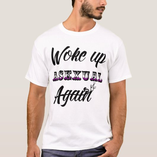 Asexueller T - Shirt geweckt (Vorderseite)