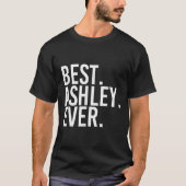 . Ashley. Ever. Funny D Name Joke T-Shirt (Vorderseite)