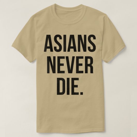 Asiaten nie Die T-Shirt (Design vorne)