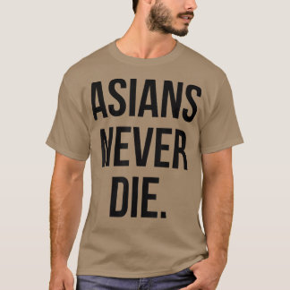 Asiaten nie Die  T-Shirt