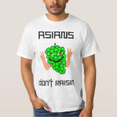 Asiaten tun nicht Rosine T-Shirt (Vorderseite)