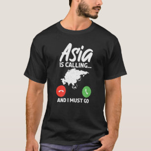 Asien ruft an und er muss nach Asien gehen T-Shirt