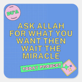 Ask Allah & Wait for the Miracle Quadratischer Aufkleber