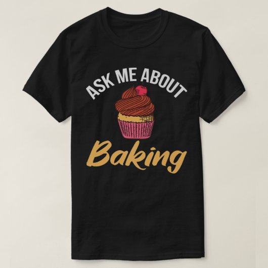 Ask me about Baking Cooking Baking Baker T-Shirt (Design vorne)