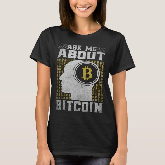 Ask Me About Bitcoin Bitcoin Cryptocurrency T-Shirt (Vorderseite)