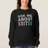 Ask Me About Ebitda Accountant Accounting CPA Sweatshirt (Vorderseite)