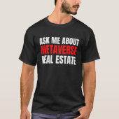 Ask Me About Metaverse Real Estate Virtual Augment T-Shirt (Vorderseite)