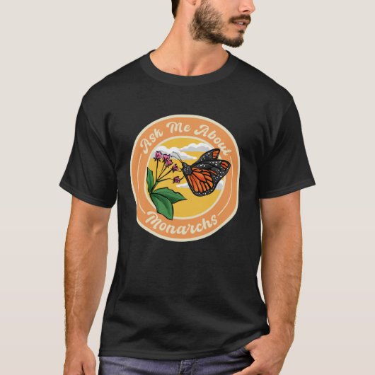 Ask Me About Monarchs, Monarch Butterfly Insect En T-Shirt (Vorderseite)