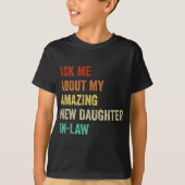 Ask Me About My Amazing New Daughter In Law T-Shirt (Vorderseite)