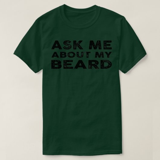 Ask Me About My Beard T-Shirt (Design vorne)