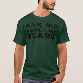 Ask Me About My Beard T-Shirt