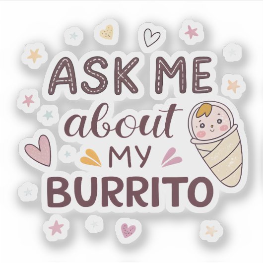 Ask Me About My Burrito Cute Baby Art Aufkleber (Vorderseite)
