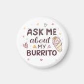 Ask Me About My Burrito Cute Baby Art Magnet (Vorne)