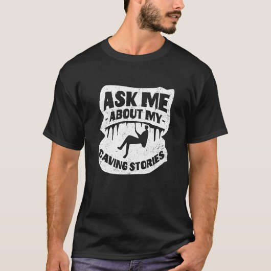 Ask Me About My Caving Stories Spelunking Speleolo T-Shirt (Vorderseite)
