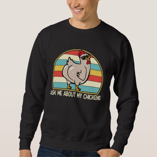 Ask Me About My Chickens  Chicken  Farming Women Sweatshirt (Vorderseite)