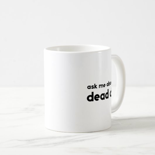 Ask Me About My Dead Dad Funny Sarcasm Saying Kaffeetasse (VorderseiteRechts)
