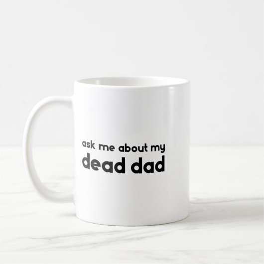 Ask Me About My Dead Dad Funny Sarcasm Saying Kaffeetasse (Links)