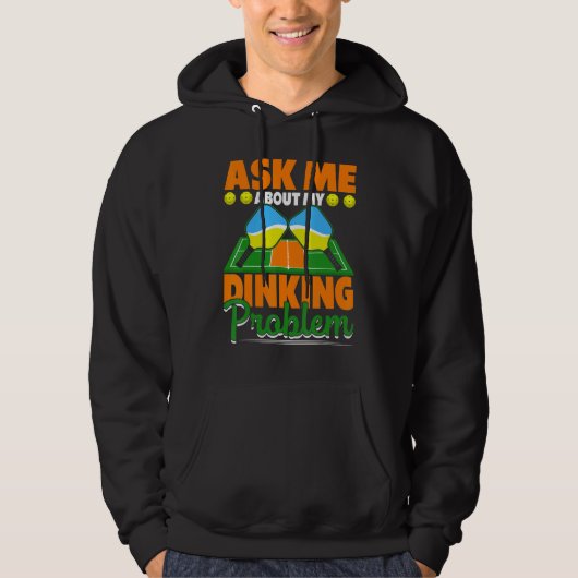 Ask Me About My Dinking Problem  Pickleball Paddle Hoodie (Vorderseite)