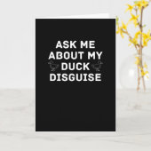 Ask Me About My Duck Disguise Funny Quack Costume Karte (Gelbe Blume)