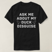 Ask Me About My Duck Disguise Funny Quack Costume T-Shirt (Design vorne)