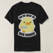 Ask me about my duck disguise T-Shirt (Design vorne)