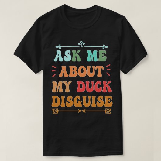 ASK ME ABOUT MY DUCK DISGUY FUNNY QUACK COSTUME T-Shirt (Design vorne)