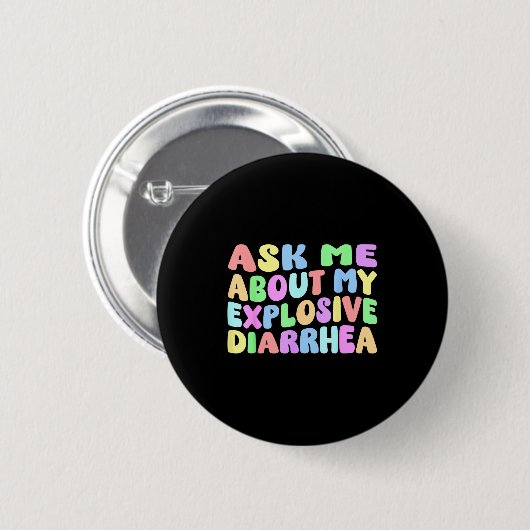 Ask Me About My Explosive Diarrhea _ Edgy Adult Hu Button (Vorne & Hinten)