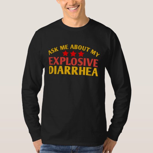 Ask Me About My Explosive Diarrhea funny T-Shirt (Vorderseite)