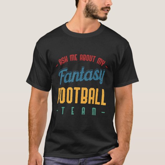 Ask Me About My Fantasy Football Team Draft T-Shirt (Vorderseite)