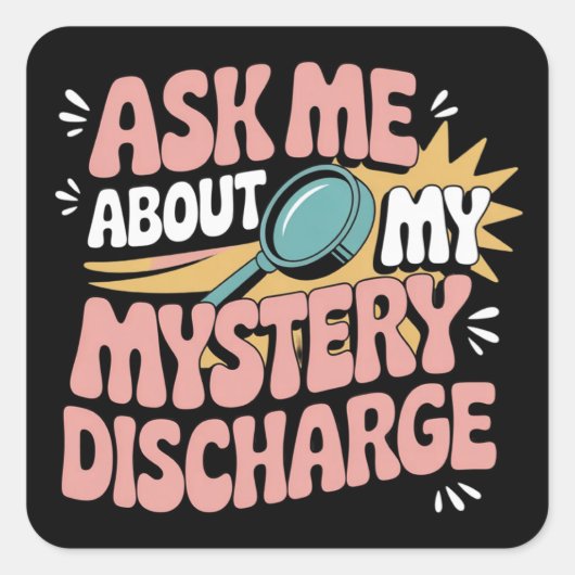Ask Me About My Mystery Discharge Embarrassing Quadratischer Aufkleber (Vorderseite)