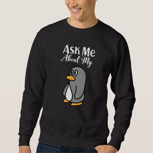 Ask Me About My Penguin I Cute Penguin I Kids Peng Sweatshirt (Vorderseite)