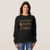 Ask Me About My Podcast News Entertainment Podcast Sweatshirt (Vorne ganz)