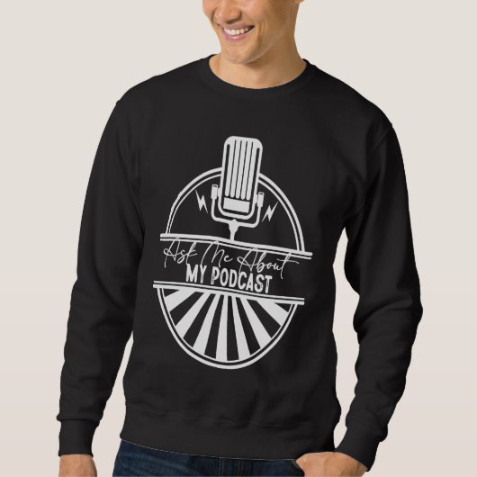 Ask Me About My Podcast  Podcasting Sweatshirt (Vorderseite)