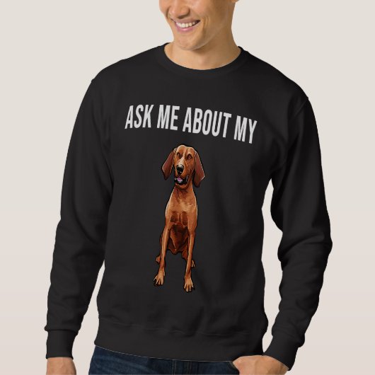 Ask Me About My Redbone Coonhound Dog Sweatshirt (Vorderseite)