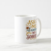 Ask Me About My Sobriety - Kaffeetasse (VorderseiteRechts)