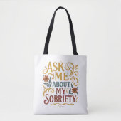 Ask Me About My Sobriety - Tasche (Vorderseite)