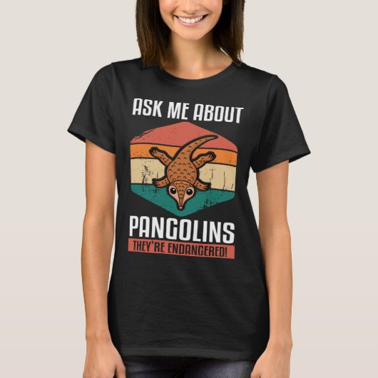 Ask Me About Pangolins They re Endangered  Animal  T-Shirt (Vorderseite)