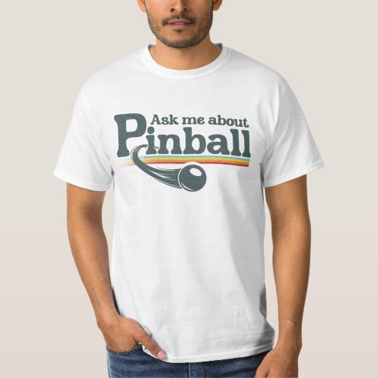 Ask Me About Pinball T-Shirt (Vorderseite)
