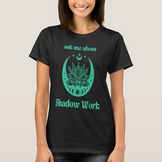Ask Me About Shadow Work New Age Meditate Lotus Fl T-Shirt (Vorderseite)