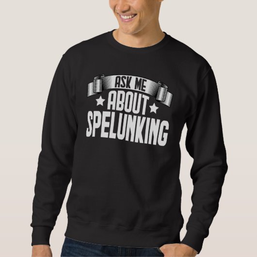 Ask Me About Spelunking Caving Caver Spelunking Sweatshirt (Vorderseite)