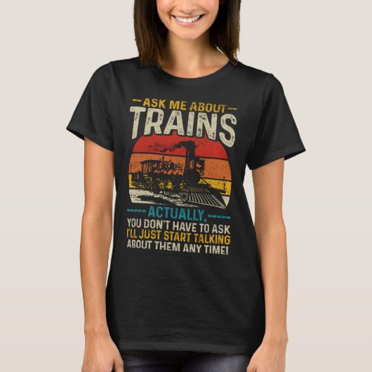 Ask Me About Trains Locomotive Model Railroad Vin T-Shirt (Vorderseite)