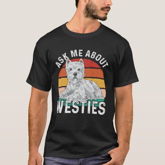 Ask Me About Westies West Highland White Terrier T-Shirt (Vorderseite)