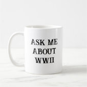 Ask Me About WW2 Funny Historian Kaffeetasse (Links)