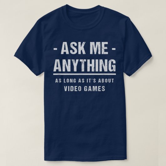Ask Me Anything - About Video Games T-Shirt (Design vorne)