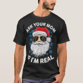 Ask Your Mom If Im Real Santa Claus Funny Gift T-Shirt (Vorderseite)
