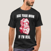 Ask Your Mom If I'm Real Sarcastic Adult Christma T-Shirt (Vorderseite)