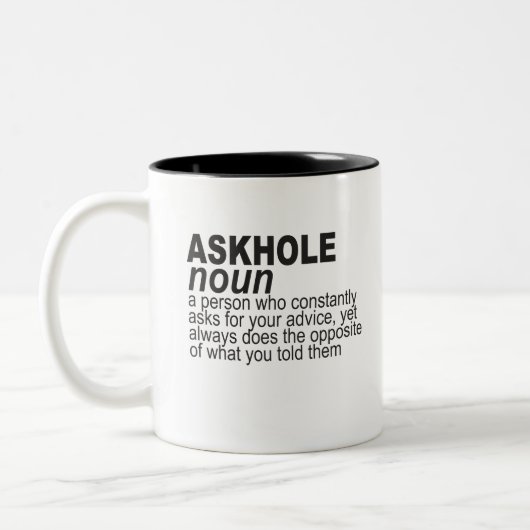 Askhole noun, eine Person frage ständig für Ihren Zweifarbige Tasse (Links)