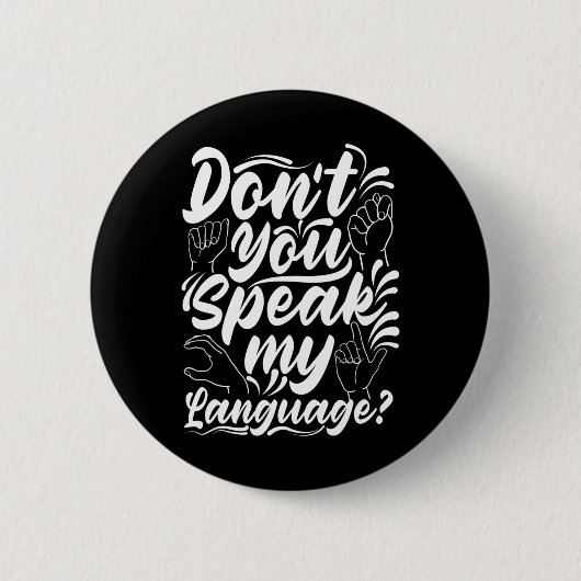 Asl Alphabet Dont You Speak My American Sing Langu Button (Vorderseite)