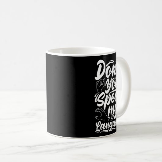 Asl Alphabet Dont You Speak My American Sing Langu Kaffeetasse (VorderseiteRechts)